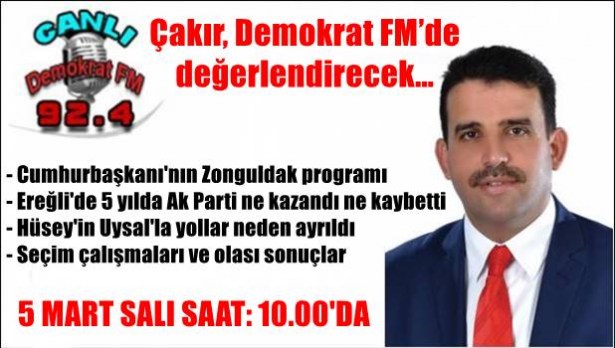 Çakır, Demokrat FM´de değerlendirecek…