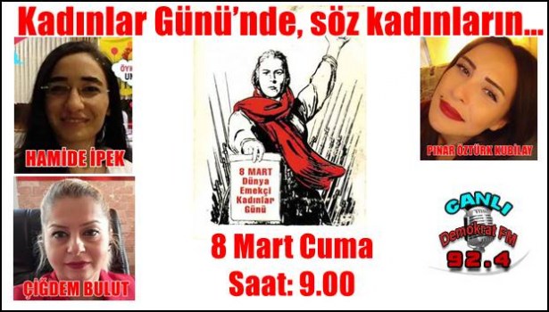 Kadınlar Günü´nde, söz kadınların…