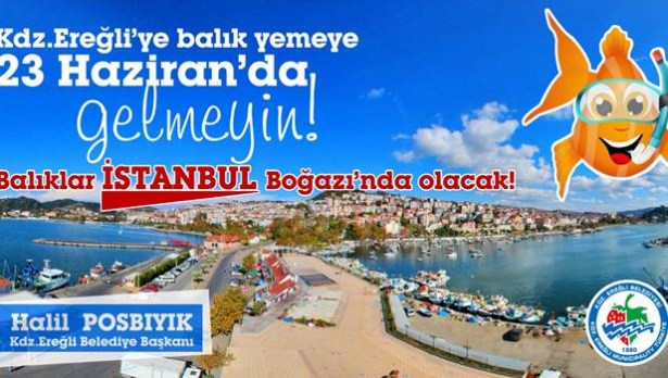 Posbıyık: ´Ereğli´ye balık yemeye gelmeyin´