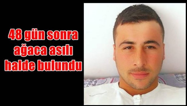 48 gün sonra ağaca asılı halde bulundu