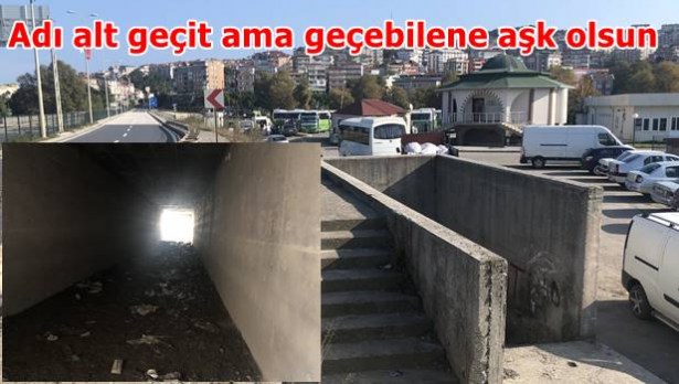 Adı alt geçit ama geçebilene aşk olsun