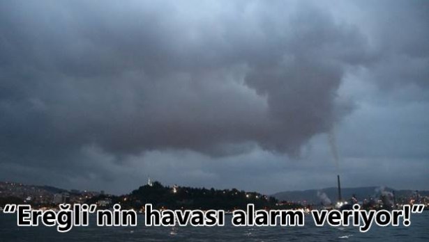 Ereğli Belediyesi: ´Ereğli´nin havası alarm veriyor!´