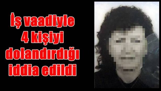 İş vaadiyle 4 kişiyi dolandırdığı iddia edildi