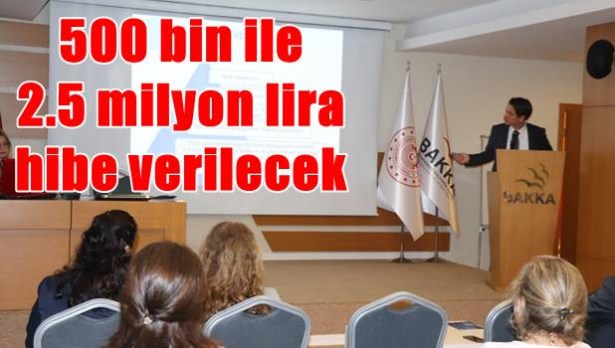 500 bin ile 2.5 milyon lira hibe verilecek