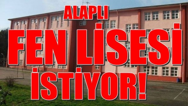 Alaplı Fen lisesi istiyor