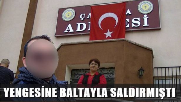 Yengesine baltayla saldırmıştı