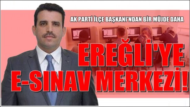 EREĞLİ´YE E-SINAV MERKEZİ!