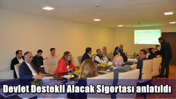 Devlet Destekli Alacak Sigortası anlatıldı...