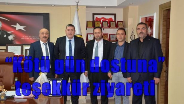 ´Kötü gün dostuna´ teşekkür ziyareti