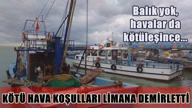 Kötü hava koşulları, limana demir attırdı