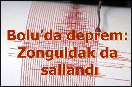 Bolu´da deprem: Zonguldak da sallandı